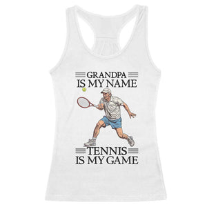 Grandpa Is My Name Tennis Is My Game Racerback Tank Top Funny Tennis Quote TS12 White Print Your Wear