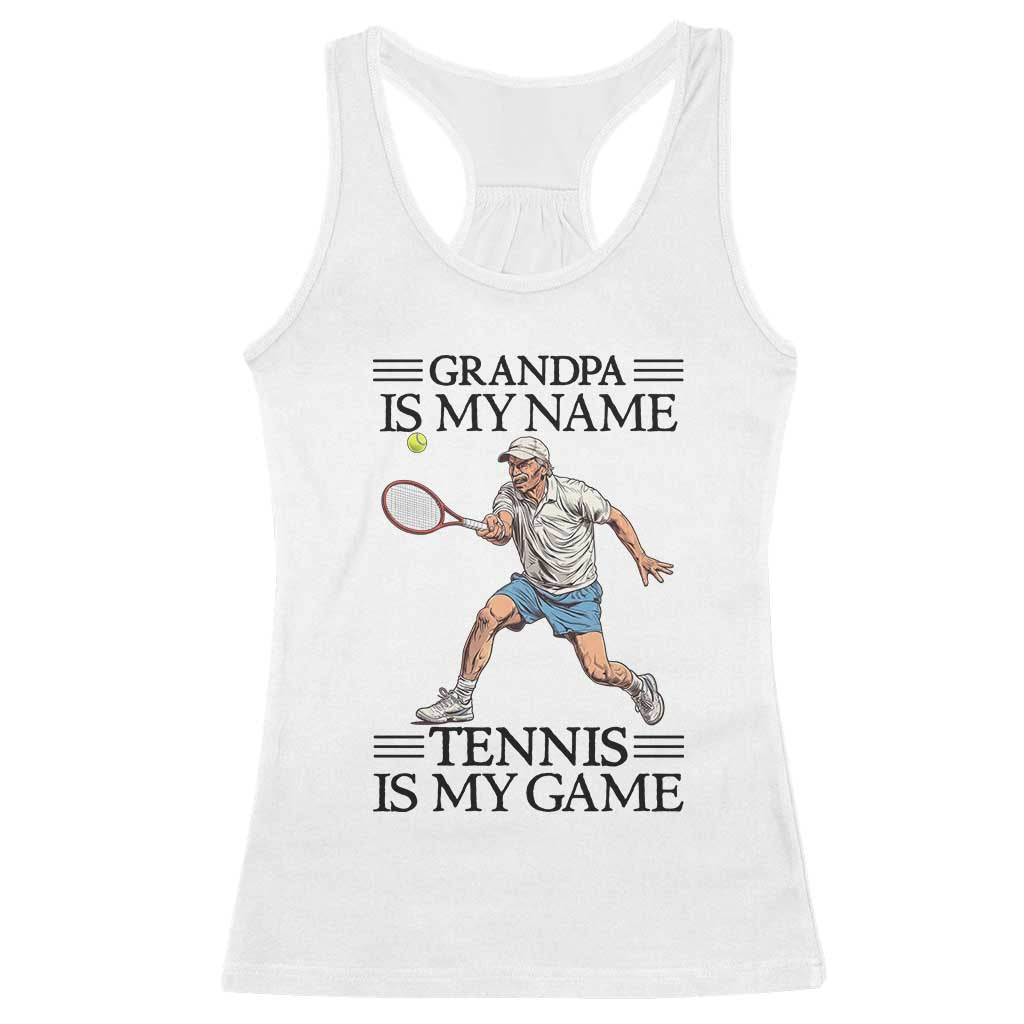 Grandpa Is My Name Tennis Is My Game Racerback Tank Top Funny Tennis Quote TS12 White Print Your Wear