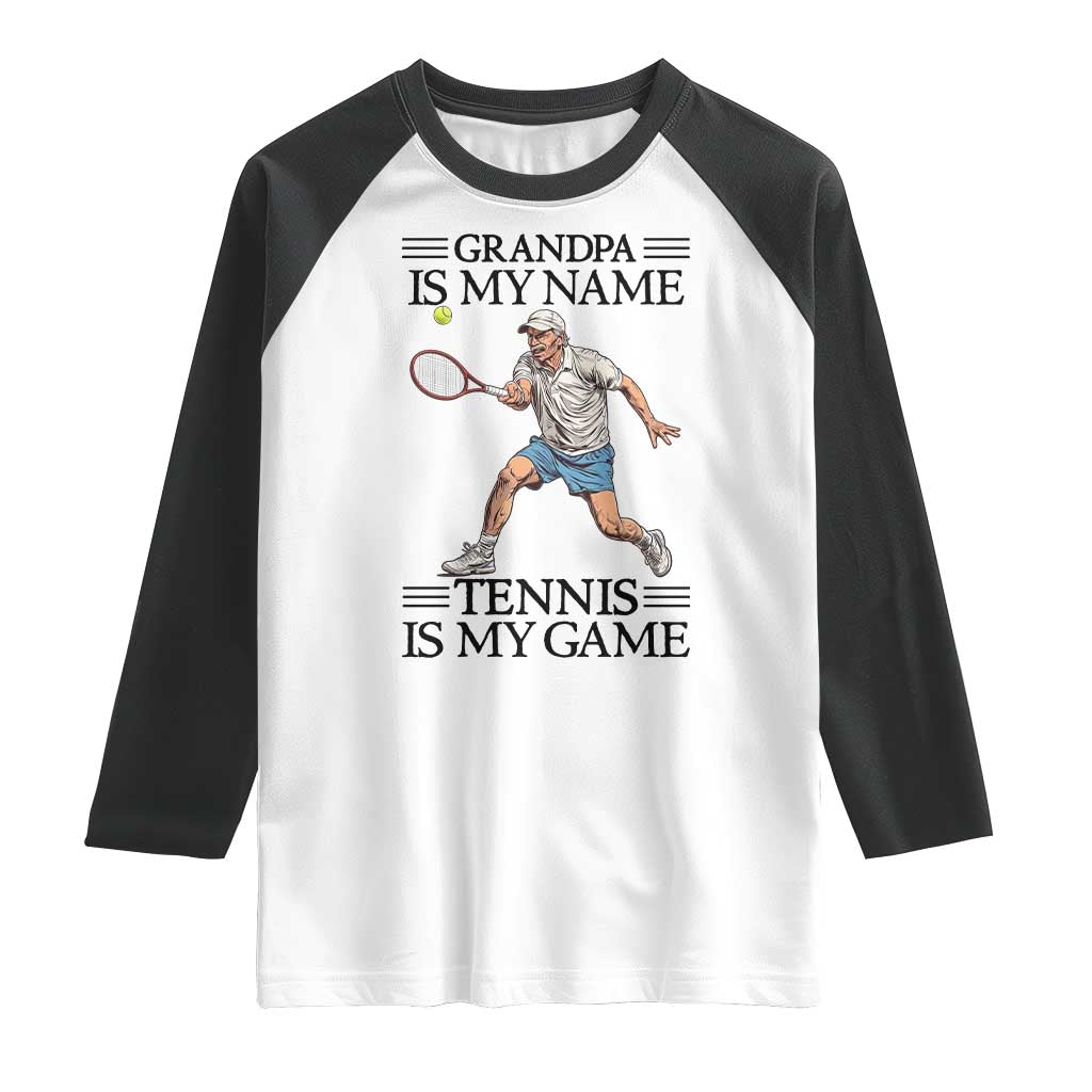Grandpa Is My Name Tennis Is My Game Raglan Shirt Funny Tennis Quote TS12 White Black Print Your Wear