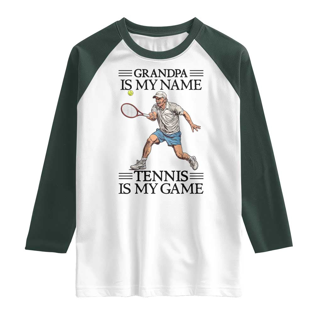 Grandpa Is My Name Tennis Is My Game Raglan Shirt Funny Tennis Quote TS12 White Dark Forest Green Print Your Wear