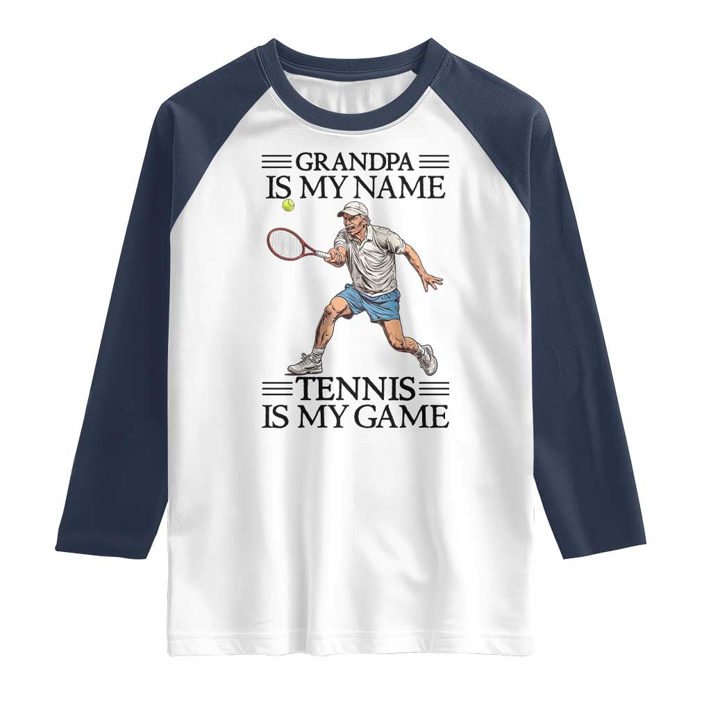 Grandpa Is My Name Tennis Is My Game Raglan Shirt Funny Tennis Quote TS12 White Navy Print Your Wear
