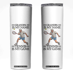 Grandpa Is My Name Tennis Is My Game Skinny Tumbler Funny Tennis Quote TS12 White Print Your Wear