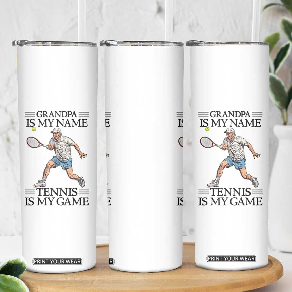 Grandpa Is My Name Tennis Is My Game Skinny Tumbler Funny Tennis Quote TS12 Print Your Wear