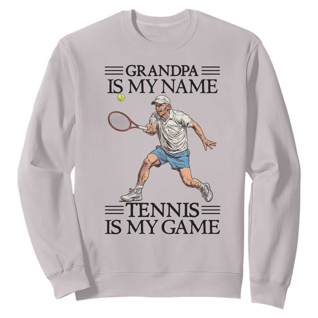 Grandpa Is My Name Tennis Is My Game Sweatshirt Funny Tennis Quote TS12 Ice Gray Print Your Wear