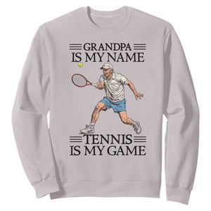 Grandpa Is My Name Tennis Is My Game Sweatshirt Funny Tennis Quote TS12 Ice Gray Print Your Wear