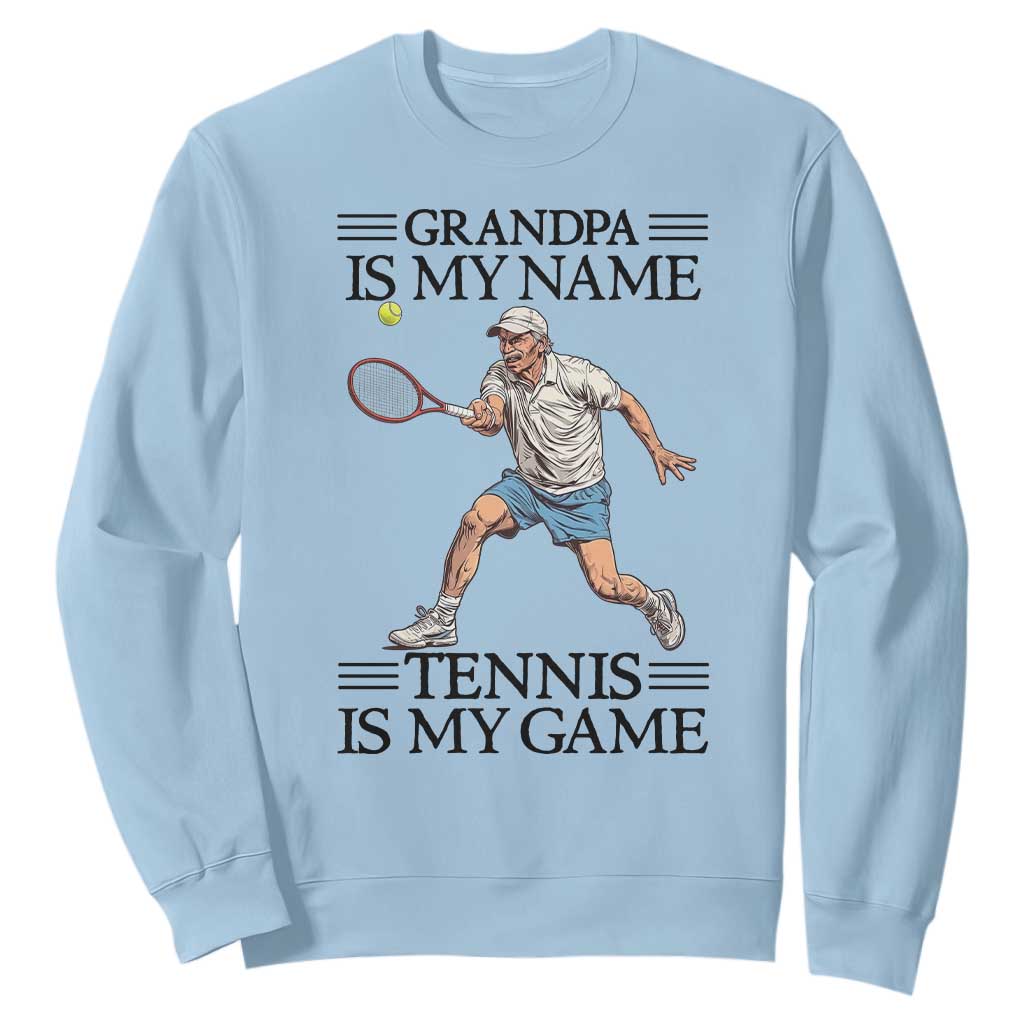 Grandpa Is My Name Tennis Is My Game Sweatshirt Funny Tennis Quote TS12 Light Blue Print Your Wear