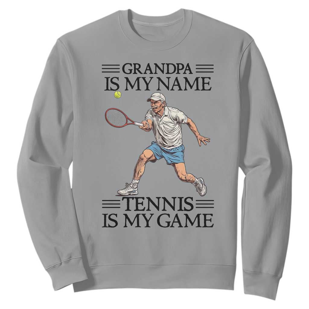 Grandpa Is My Name Tennis Is My Game Sweatshirt Funny Tennis Quote TS12 Sport Gray Print Your Wear