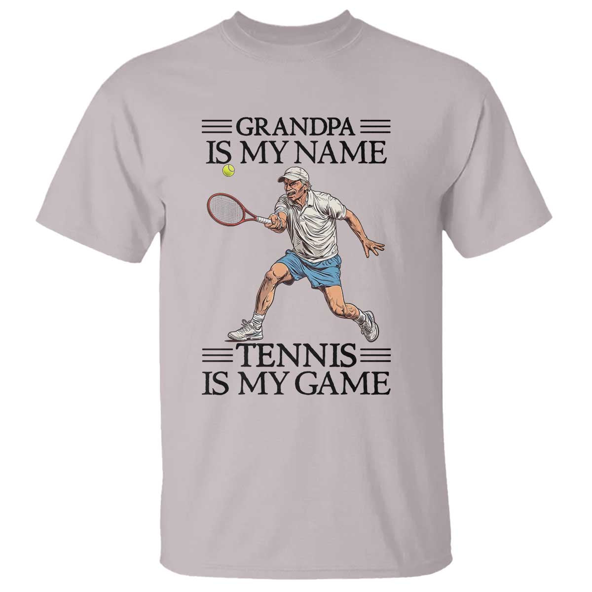 Grandpa Is My Name Tennis Is My Game T Shirt Funny Tennis Quote TS12 Ice Gray Print Your Wear