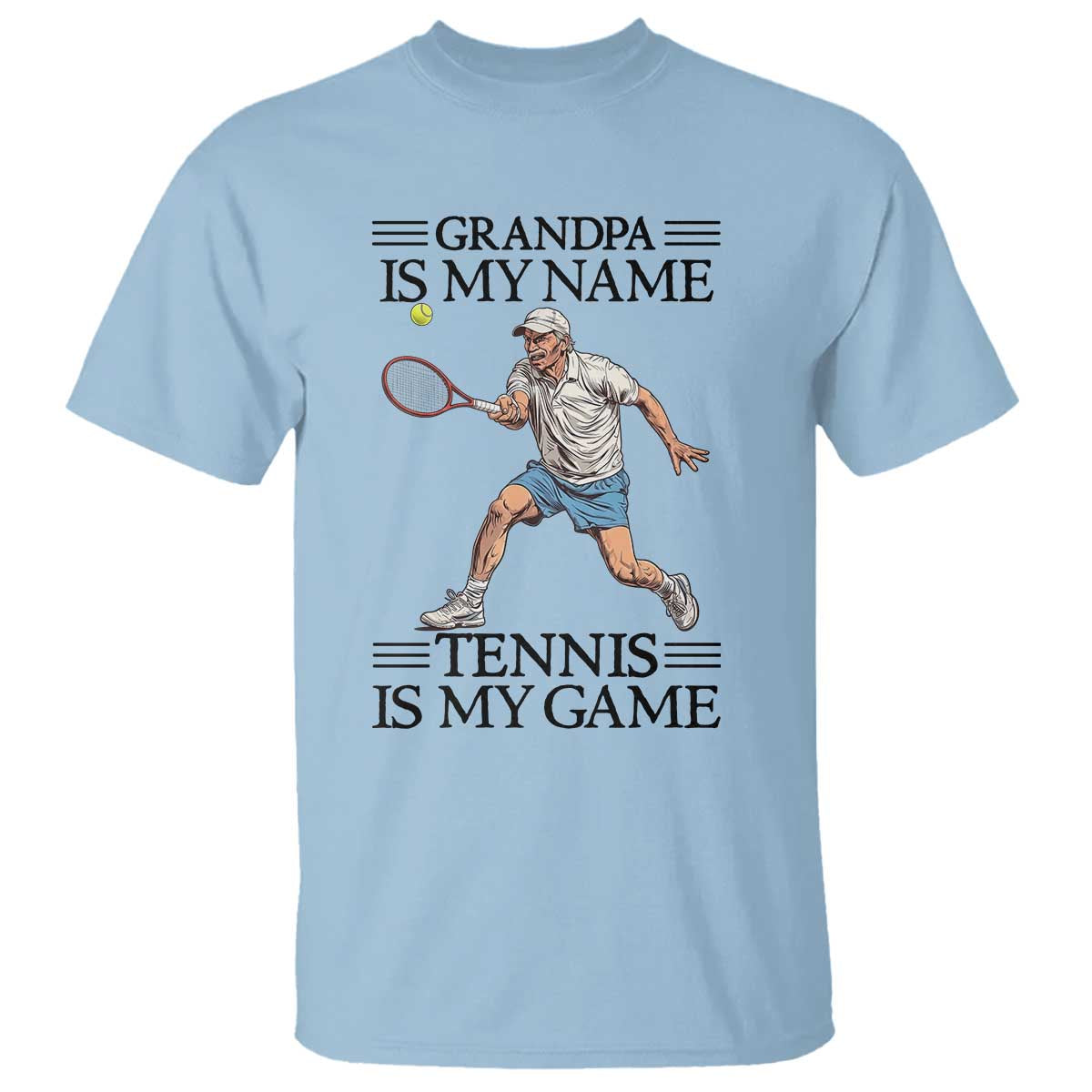 Grandpa Is My Name Tennis Is My Game T Shirt Funny Tennis Quote TS12 Light Blue Print Your Wear