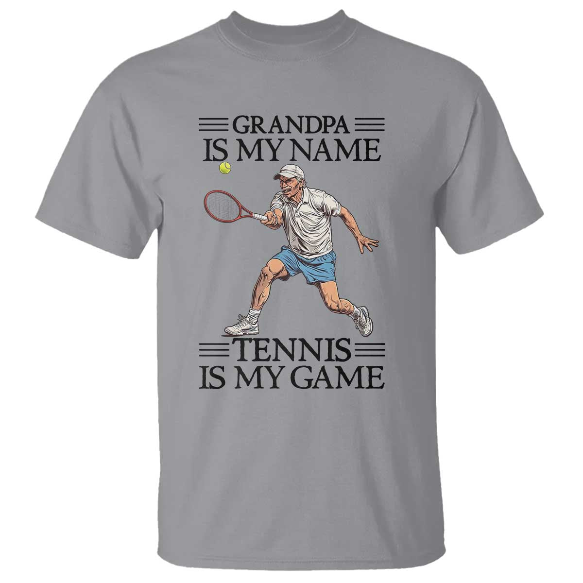 Grandpa Is My Name Tennis Is My Game T Shirt Funny Tennis Quote TS12 Sport Gray Print Your Wear