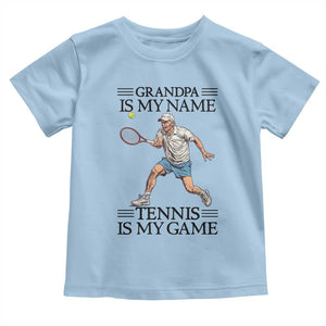 Grandpa Is My Name Tennis Is My Game Toddler T Shirt Funny Tennis Quote TS12 Light Blue Print Your Wear