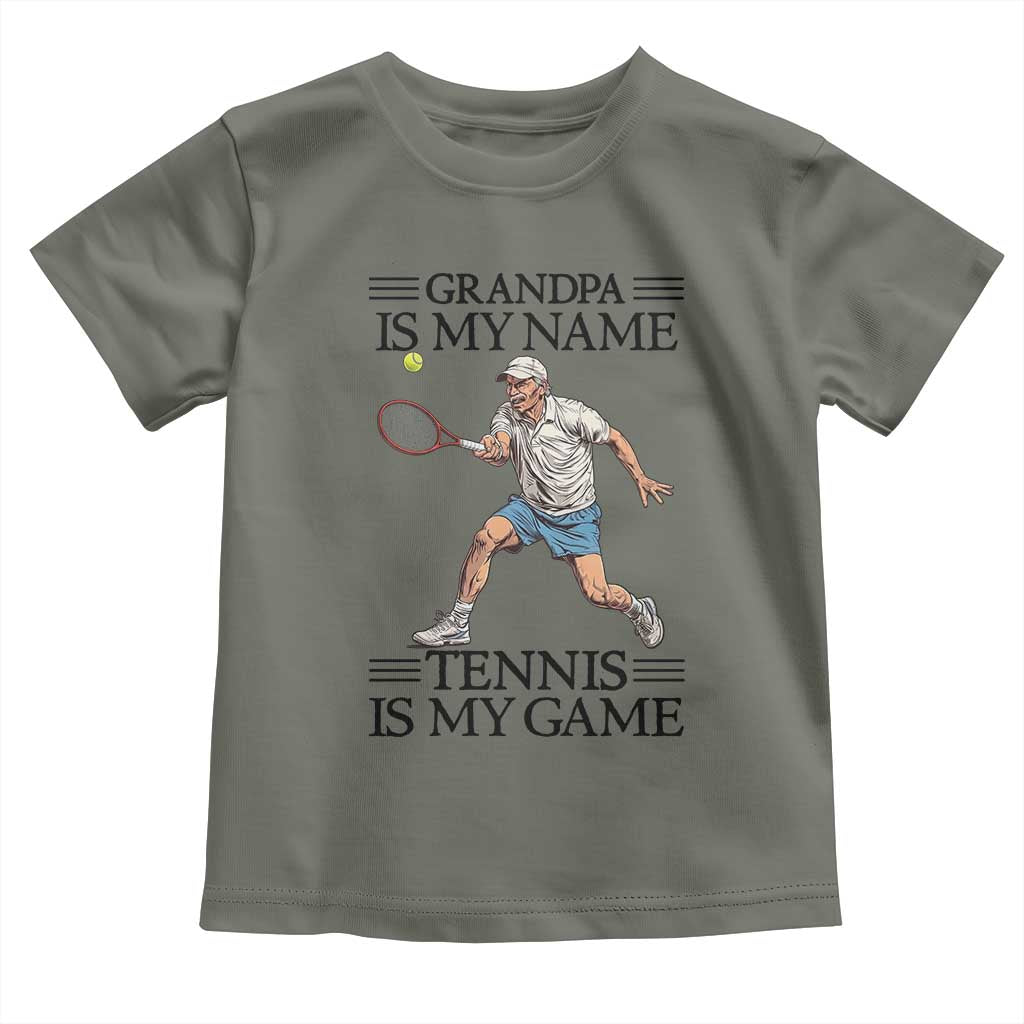 Grandpa Is My Name Tennis Is My Game Toddler T Shirt Funny Tennis Quote TS12 Military Green Print Your Wear