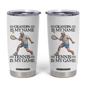 Grandpa Is My Name Tennis Is My Game Tumbler Cup Funny Tennis Quote TS12 White Print Your Wear