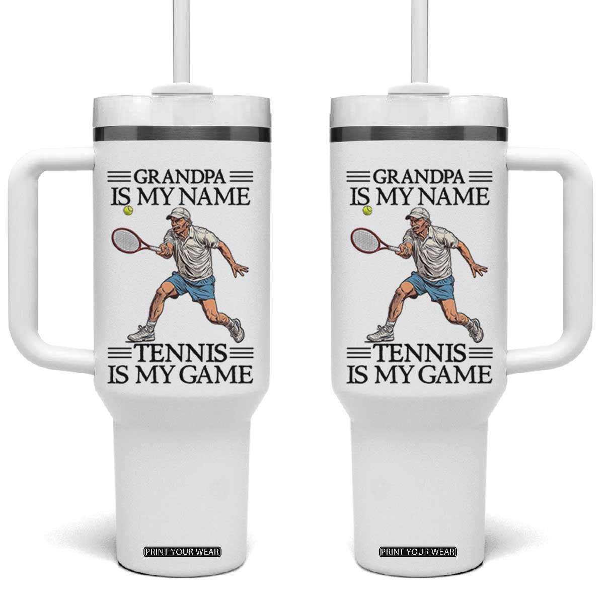 Grandpa Is My Name Tennis Is My Game Tumbler With Handle Funny Tennis Quote TS12 One Size: 40 oz White Print Your Wear