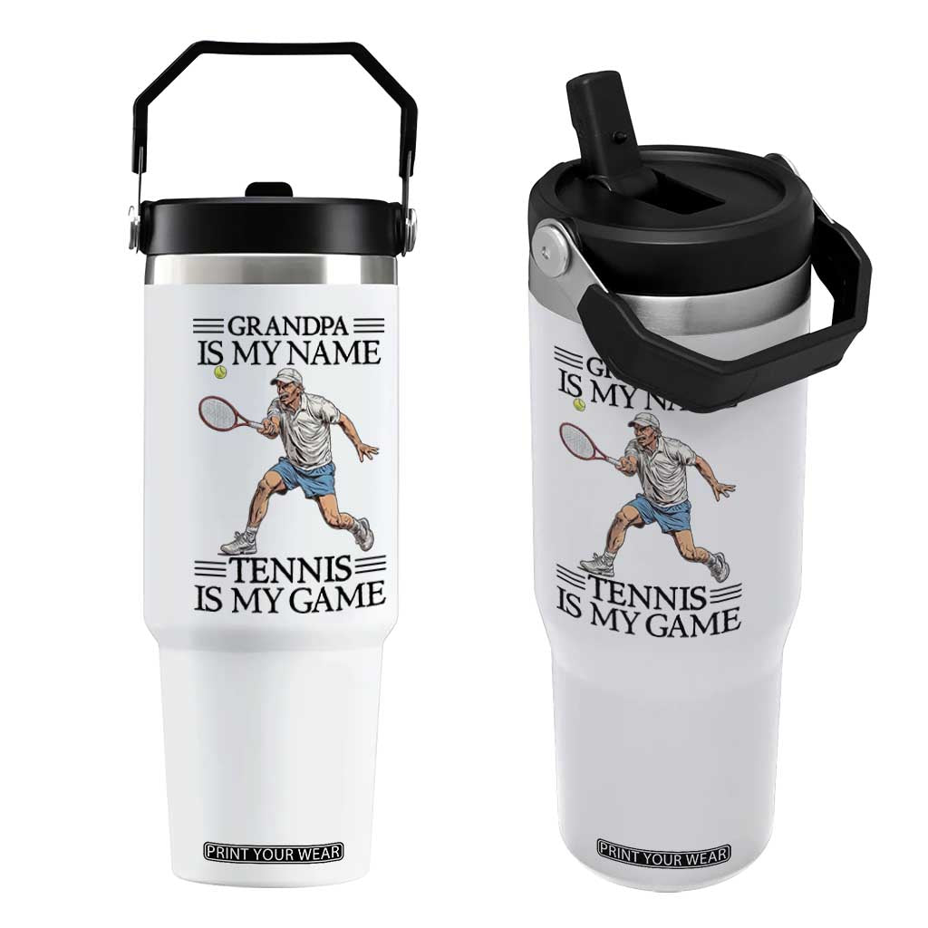 Grandpa Is My Name Tennis Is My Game Flip Straw Tumbler Funny Tennis Quote TS12 One Size: 30 oz White Print Your Wear