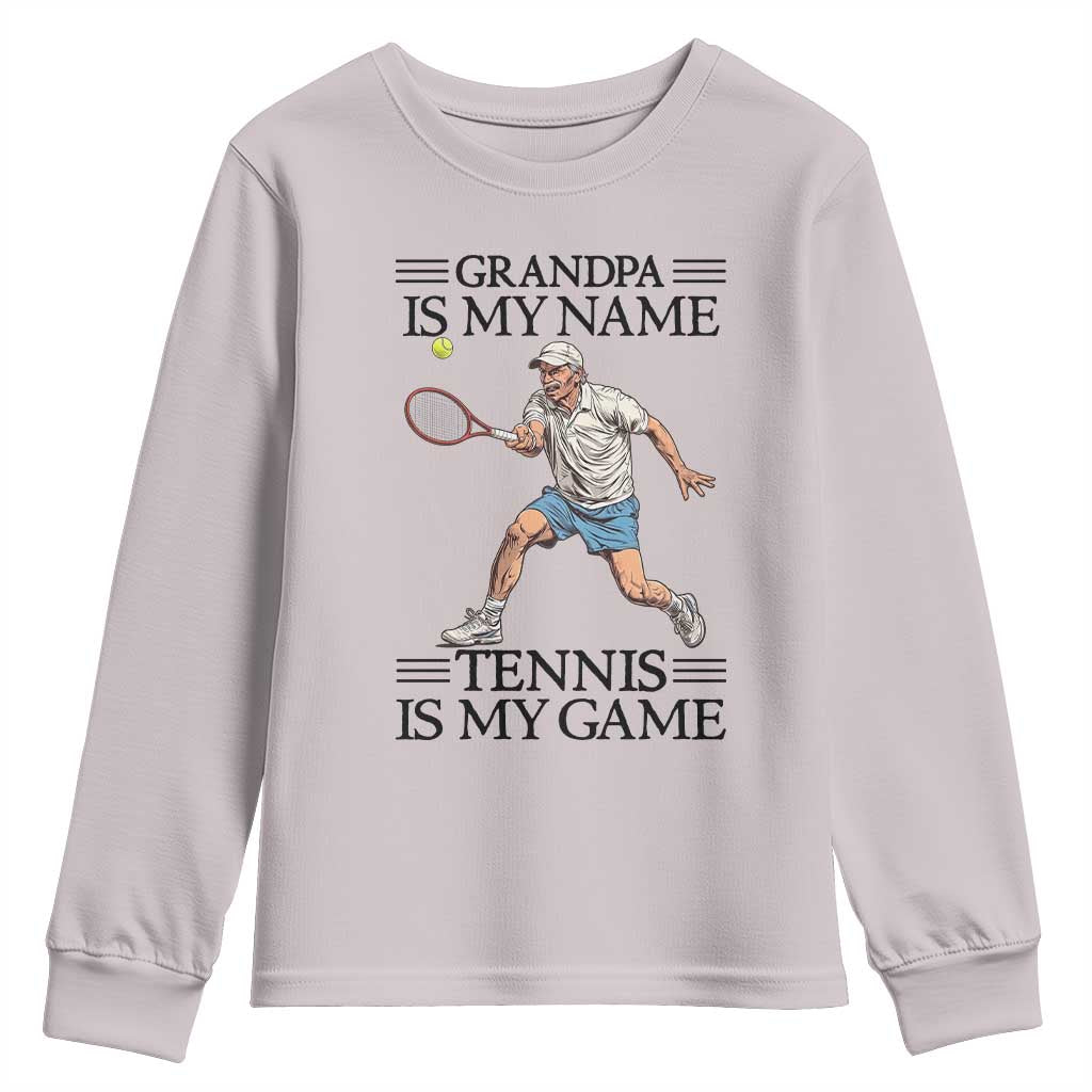 Grandpa Is My Name Tennis Is My Game Youth Sweatshirt Funny Tennis Quote TS12 Ice Gray Print Your Wear