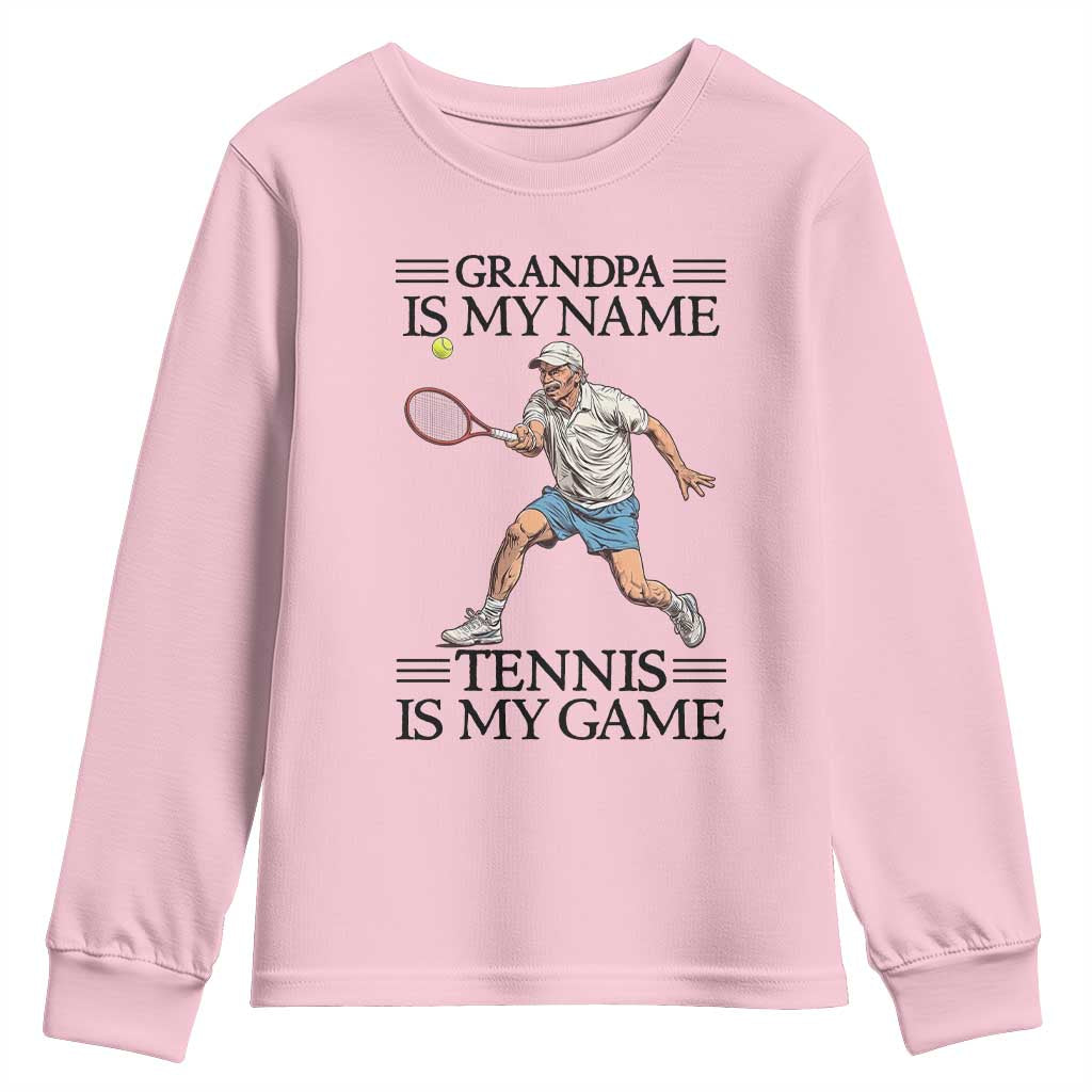 Grandpa Is My Name Tennis Is My Game Youth Sweatshirt Funny Tennis Quote TS12 Light Pink Print Your Wear