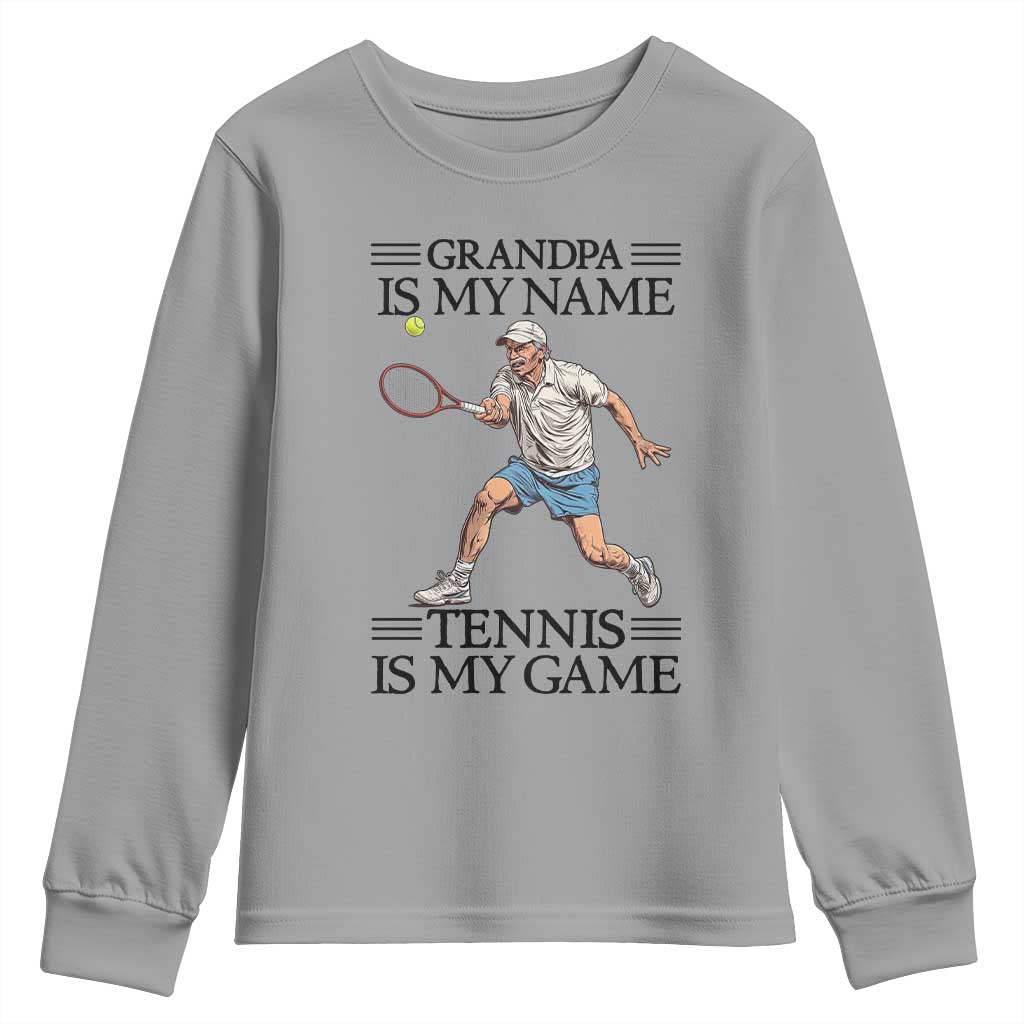 Grandpa Is My Name Tennis Is My Game Youth Sweatshirt Funny Tennis Quote TS12 Sport Gray Print Your Wear