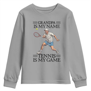 Grandpa Is My Name Tennis Is My Game Youth Sweatshirt Funny Tennis Quote TS12 Sport Gray Print Your Wear