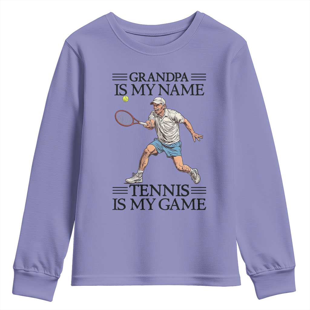 Grandpa Is My Name Tennis Is My Game Youth Sweatshirt Funny Tennis Quote TS12 Violet Print Your Wear
