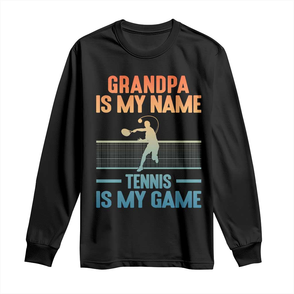 Funny Grandpa Tennis Quote Long Sleeve Shirt Tennis Is My Game TS12 Black Print Your Wear