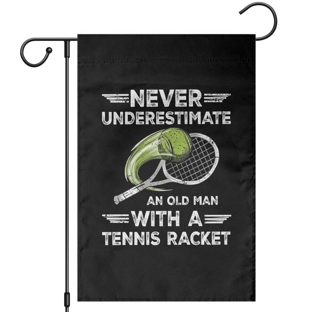 Never Underestimate An Old Man With A Tennis Racket Garden Flag Funny Tennis Fan TS12 Black Print Your Wear