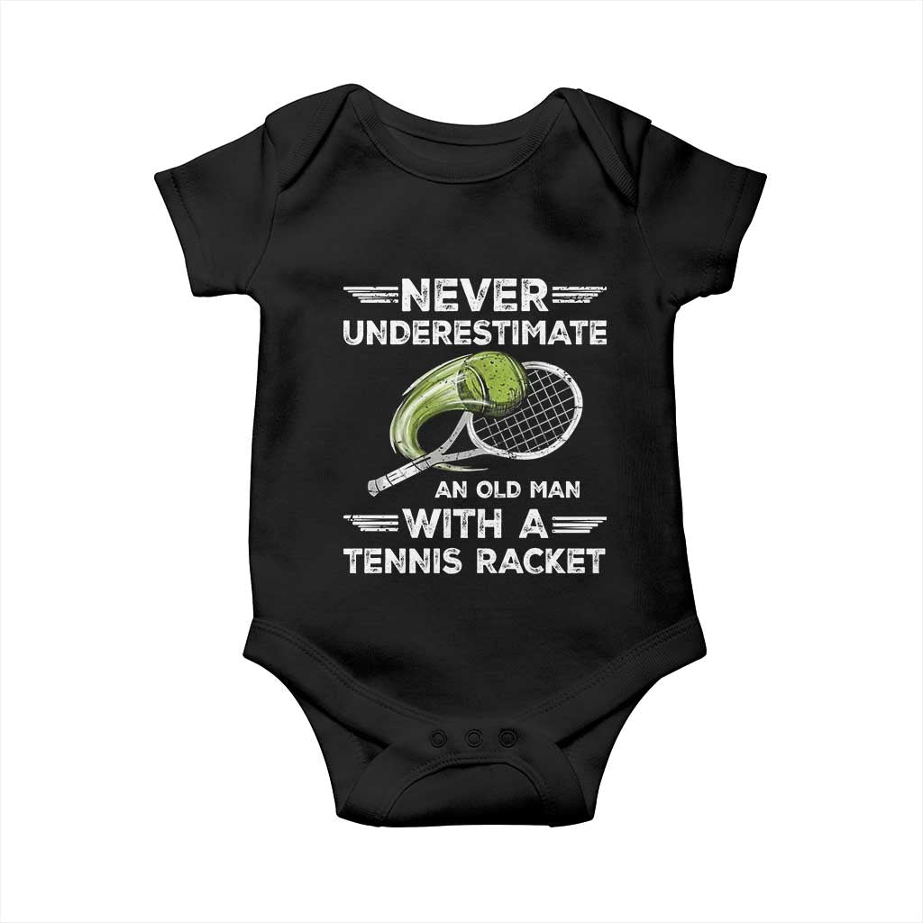 Never Underestimate An Old Man With A Tennis Racket Baby Onesie Funny Tennis Fan TS12 Black Print Your Wear