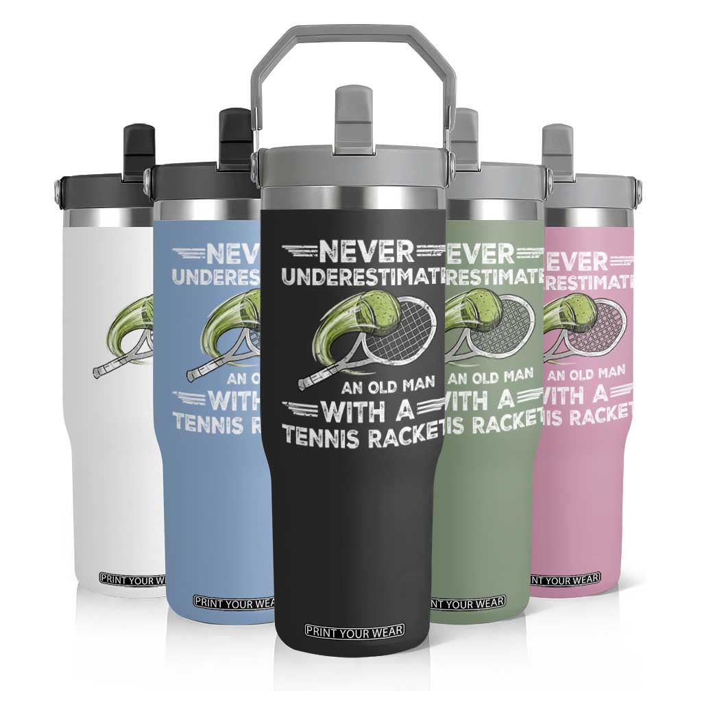 Never Underestimate An Old Man With A Tennis Racket Flip Straw Tumbler Funny Tennis Fan TS12 Print Your Wear