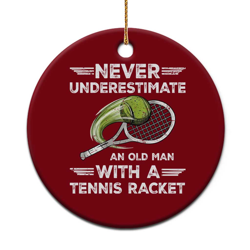 Never Underestimate An Old Man With A Tennis Racket Ceramic Ornament Funny Tennis Fan TS12 1pc Red Print Your Wear