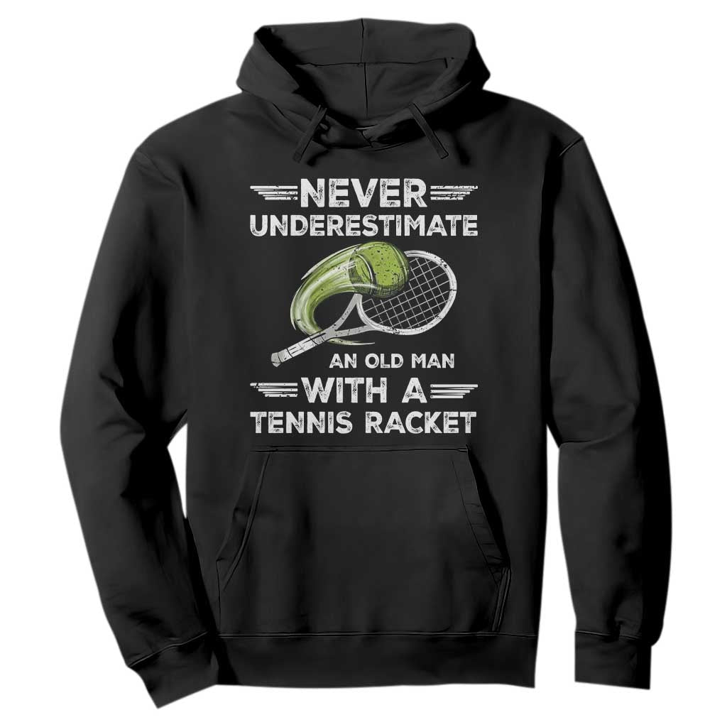 Never Underestimate An Old Man With A Tennis Racket Hoodie Funny Tennis Fan TS12 Black Print Your Wear