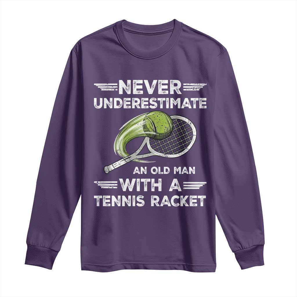 Never Underestimate An Old Man With A Tennis Racket Long Sleeve Shirt Funny Tennis Fan TS12 Purple Print Your Wear