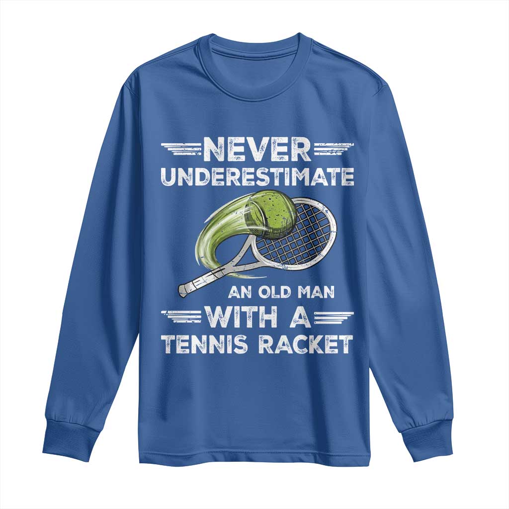 Never Underestimate An Old Man With A Tennis Racket Long Sleeve Shirt Funny Tennis Fan TS12 Royal Blue Print Your Wear