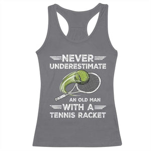 Never Underestimate An Old Man With A Tennis Racket Racerback Tank Top Funny Tennis Fan TS12 Charcoal Print Your Wear