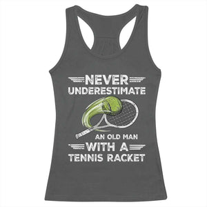 Never Underestimate An Old Man With A Tennis Racket Racerback Tank Top Funny Tennis Fan TS12 Dark Heather Print Your Wear