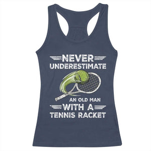 Never Underestimate An Old Man With A Tennis Racket Racerback Tank Top Funny Tennis Fan TS12 Navy Print Your Wear
