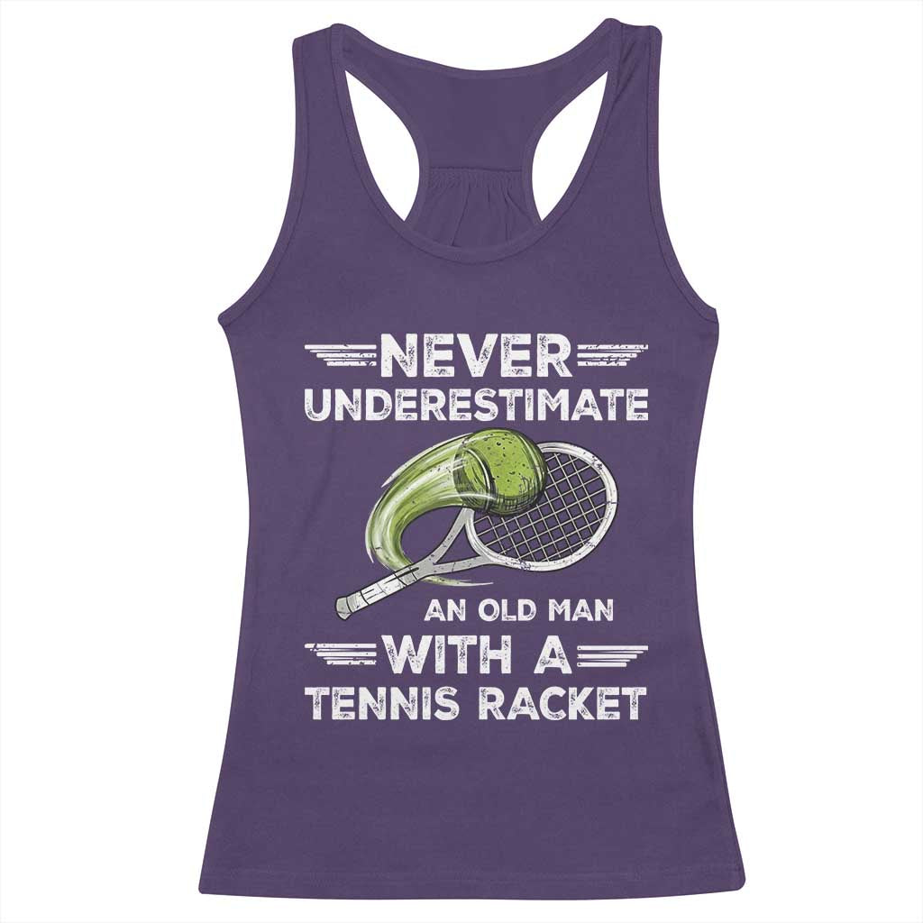 Never Underestimate An Old Man With A Tennis Racket Racerback Tank Top Funny Tennis Fan TS12 Purple Print Your Wear
