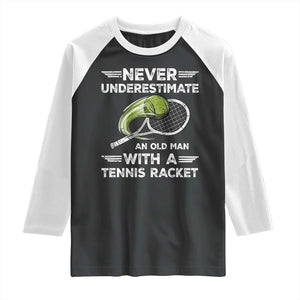 Never Underestimate An Old Man With A Tennis Racket Raglan Shirt Funny Tennis Fan TS12 Black White Print Your Wear