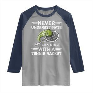 Never Underestimate An Old Man With A Tennis Racket Raglan Shirt Funny Tennis Fan TS12 Sport Gray Navy Print Your Wear