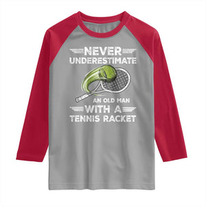 Never Underestimate An Old Man With A Tennis Racket Raglan Shirt Funny Tennis Fan TS12 Sport Gray Red Print Your Wear