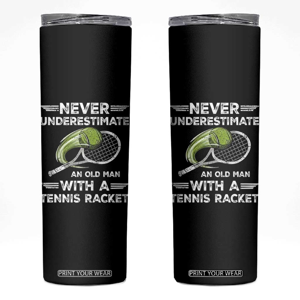 Never Underestimate An Old Man With A Tennis Racket Skinny Tumbler Funny Tennis Fan TS12 Black Print Your Wear