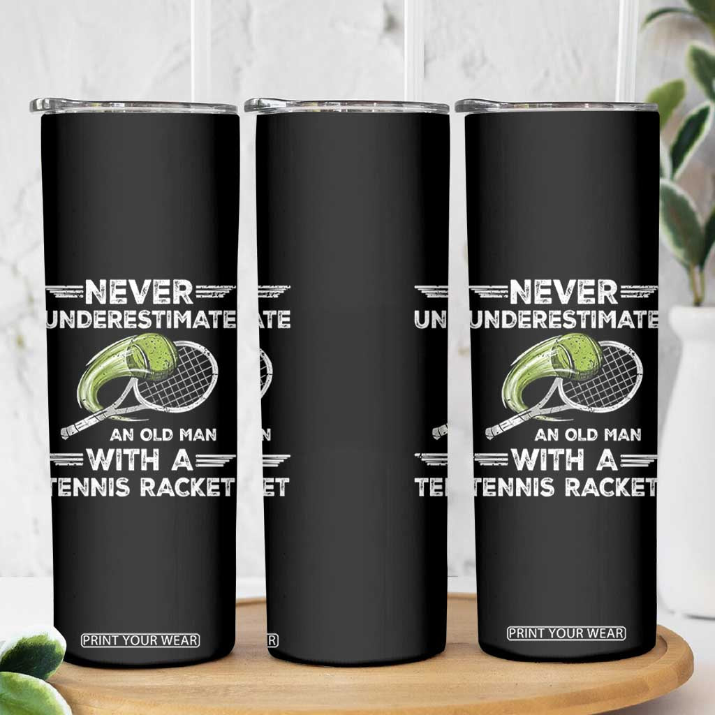 Never Underestimate An Old Man With A Tennis Racket Skinny Tumbler Funny Tennis Fan TS12 Print Your Wear