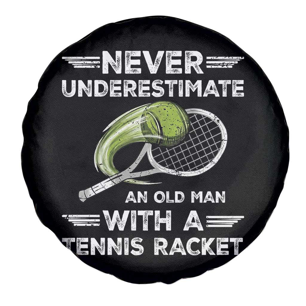 Never Underestimate An Old Man With A Tennis Racket Spare Tire Cover Funny Tennis Fan TS12 Print Your Wear