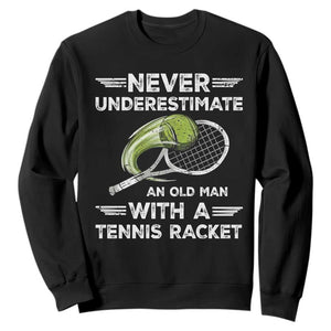 Never Underestimate An Old Man With A Tennis Racket Sweatshirt Funny Tennis Fan TS12 Black Print Your Wear