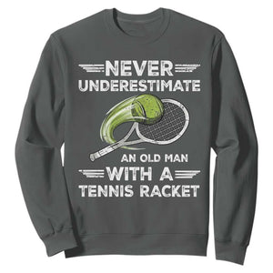 Never Underestimate An Old Man With A Tennis Racket Sweatshirt Funny Tennis Fan TS12 Dark Heather Print Your Wear
