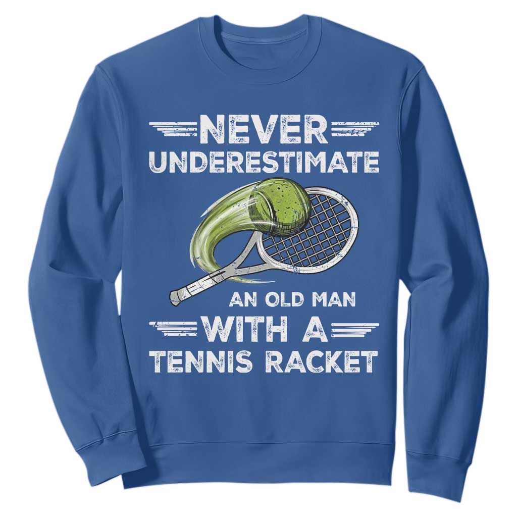 Never Underestimate An Old Man With A Tennis Racket Sweatshirt Funny Tennis Fan TS12 Royal Blue Print Your Wear