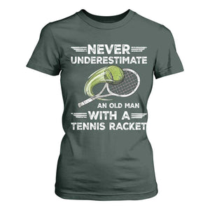 Never Underestimate An Old Man With A Tennis Racket T Shirt For Women Funny Tennis Fan TS12 Dark Forest Green Print Your Wear