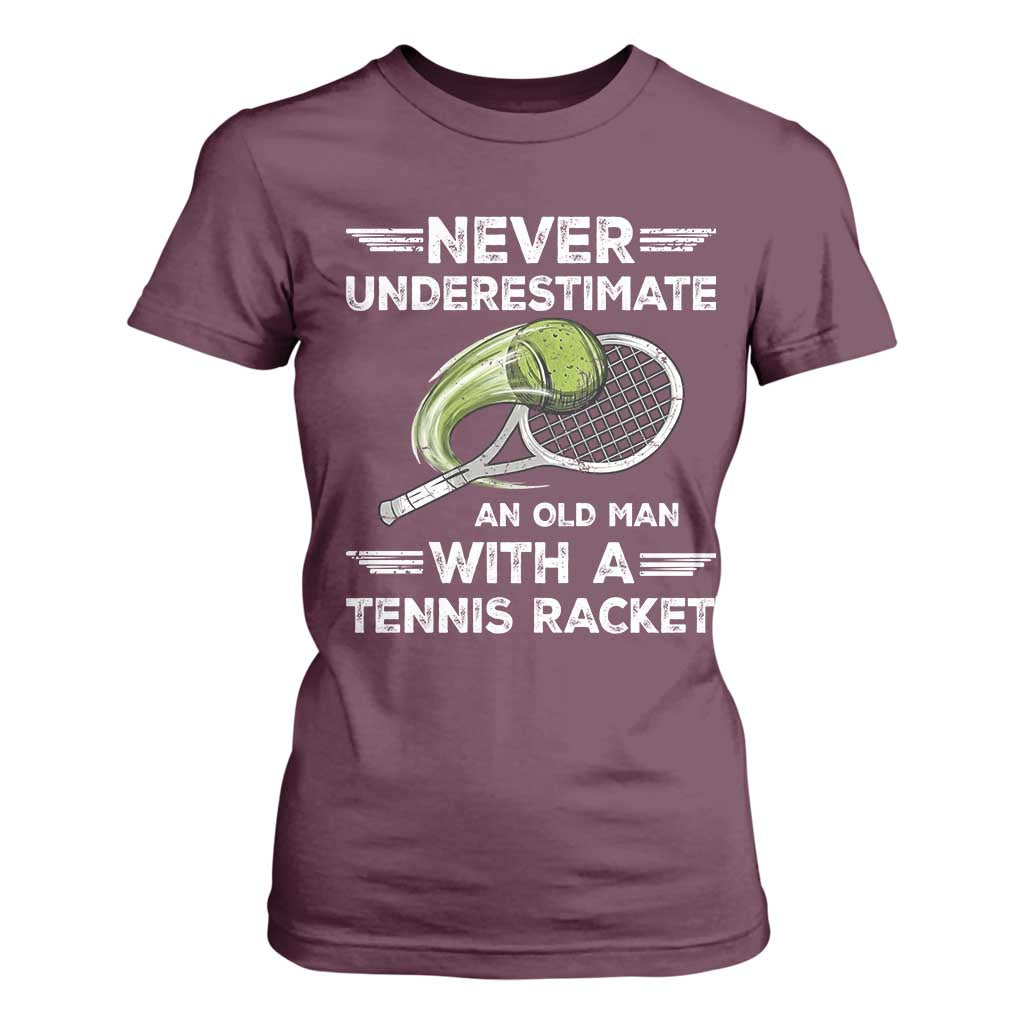 Never Underestimate An Old Man With A Tennis Racket T Shirt For Women Funny Tennis Fan TS12 Maroon Print Your Wear