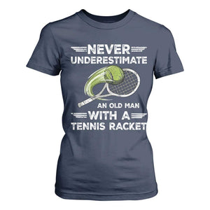 Never Underestimate An Old Man With A Tennis Racket T Shirt For Women Funny Tennis Fan TS12 Navy Print Your Wear