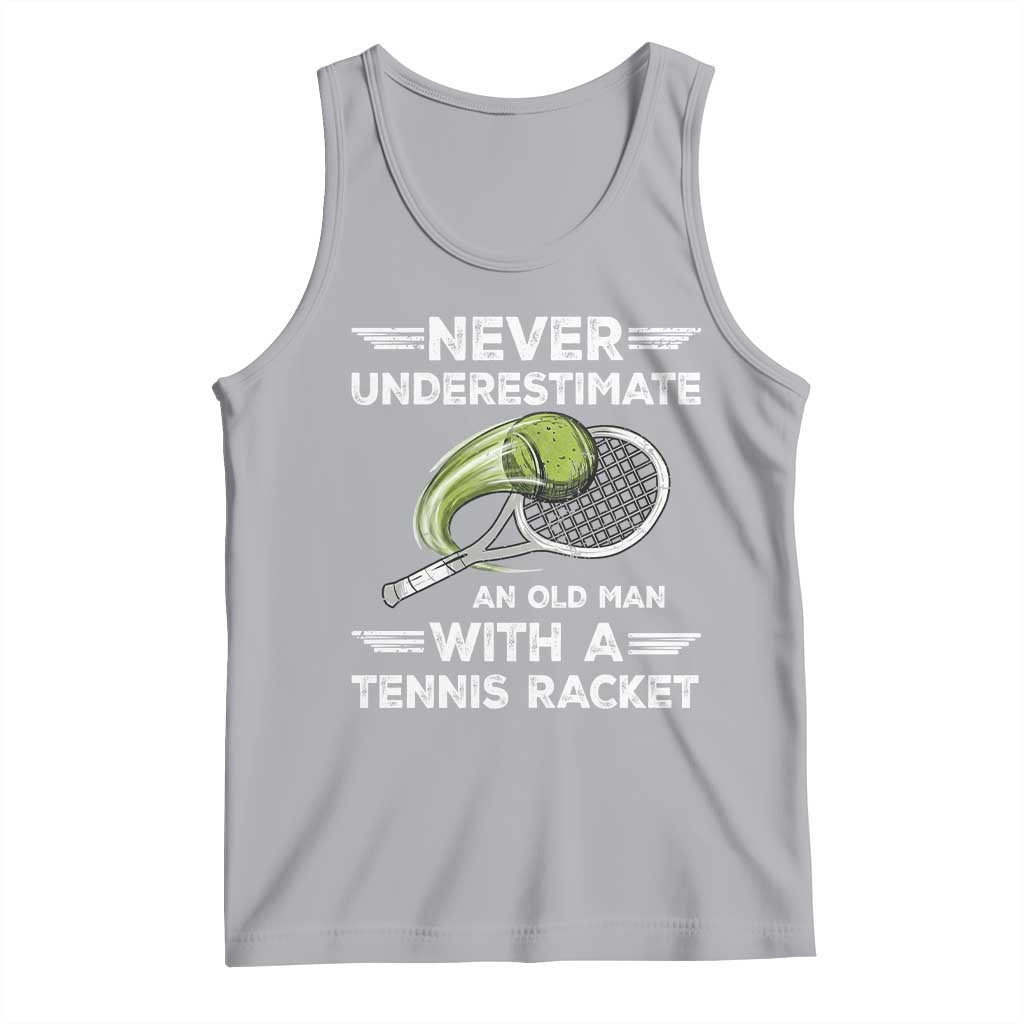 Never Underestimate An Old Man With A Tennis Racket Tank Top Funny Tennis Fan TS12 Athletic Heather Print Your Wear