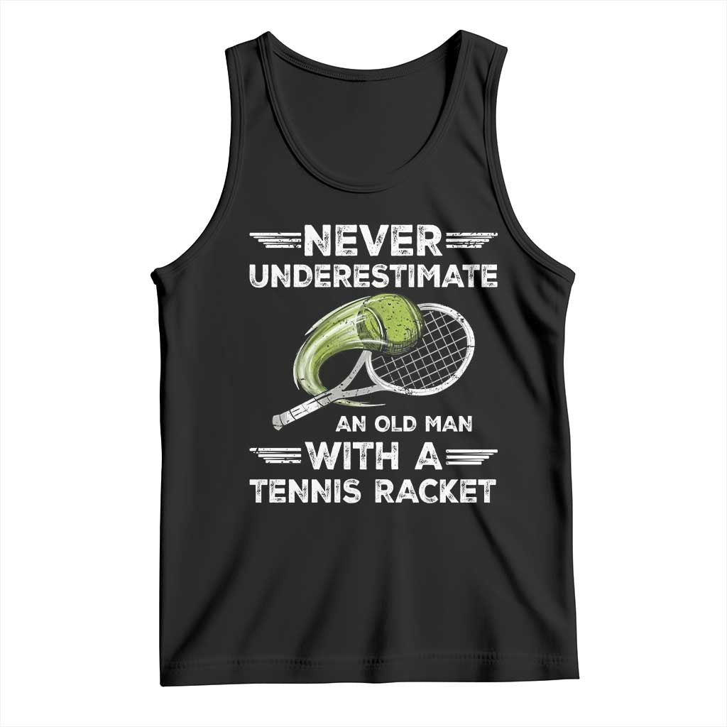 Never Underestimate An Old Man With A Tennis Racket Tank Top Funny Tennis Fan TS12 Black Print Your Wear